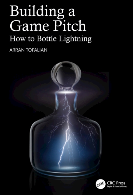 Building a Game Pitch : How to Bottle Lightning, EPUB eBook