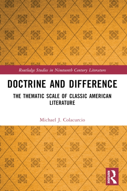 Doctrine and Difference : The Thematic Scale of Classic American Literature, PDF eBook