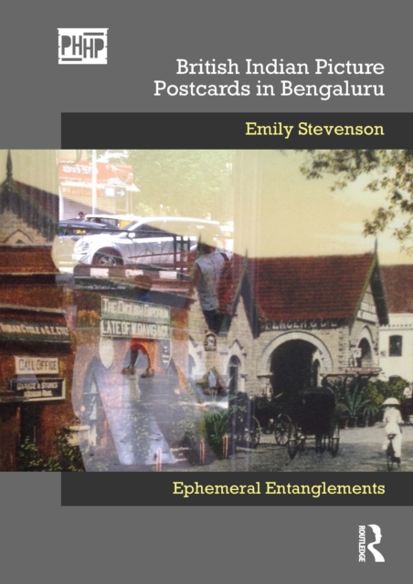 British Indian Picture Postcards in Bengaluru : Ephemeral Entanglements, PDF eBook
