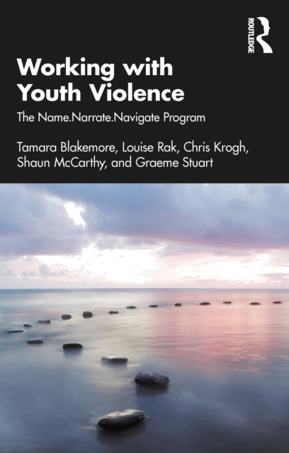 Working with Youth Violence : The Name. Narrate. Navigate program, PDF eBook