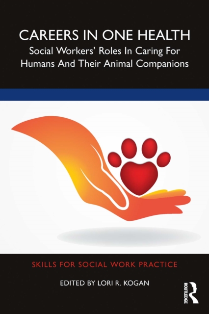 Careers in One Health : Social Workers' Roles in Caring for Humans and Their Animal Companions, PDF eBook