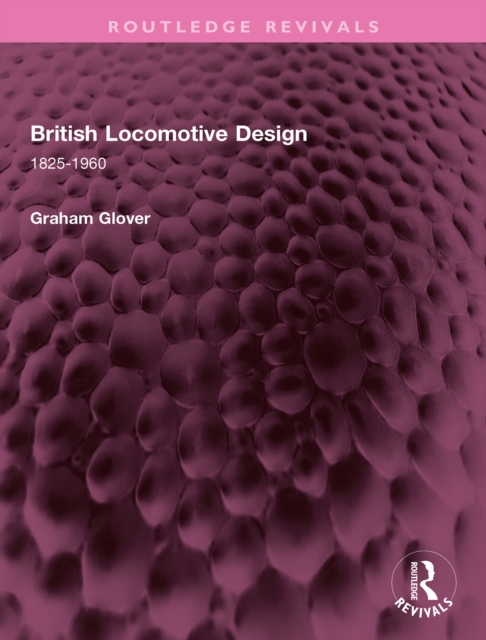 British Locomotive Design : 1825-1960, PDF eBook