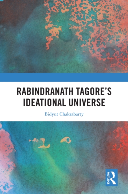 Rabindranath Tagore's Ideational Universe, EPUB eBook