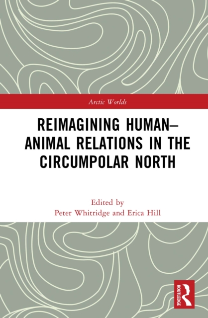 Reimagining Human-Animal Relations in the Circumpolar North, EPUB eBook