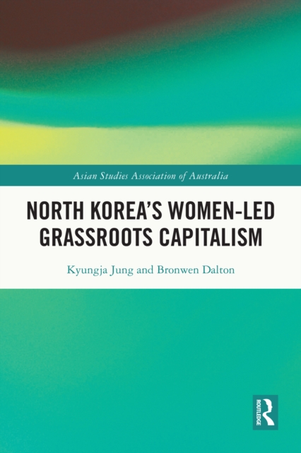North Korea's Women-led Grassroots Capitalism, PDF eBook