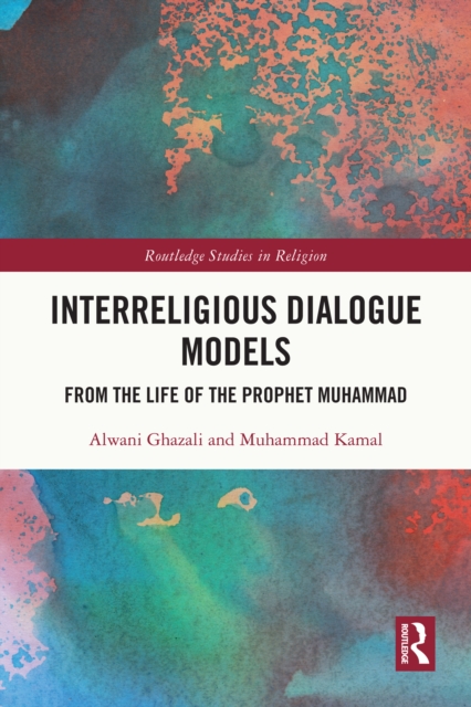 Interreligious Dialogue Models : From the Life of the Prophet Muhammad, PDF eBook