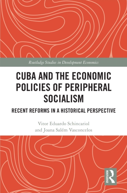 Cuba and the Economic Policies of Peripheral Socialism : Recent Reforms in a Historical Perspective, PDF eBook