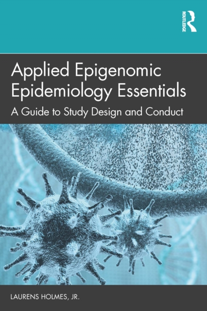 Applied Epigenomic Epidemiology Essentials : A Guide to Study Design and Conduct, PDF eBook