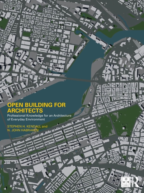 Open Building for Architects : Professional Knowledge for an Architecture of Everyday Environment, EPUB eBook