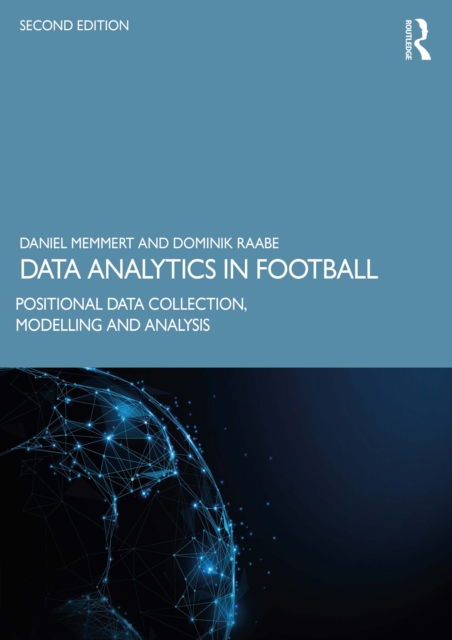 Data Analytics in Football : Positional Data Collection, Modelling and Analysis, PDF eBook