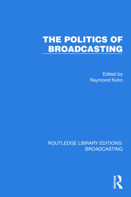 The Politics of Broadcasting, PDF eBook