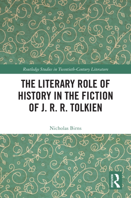 The Literary Role of History in the Fiction of J. R. R. Tolkien, EPUB eBook