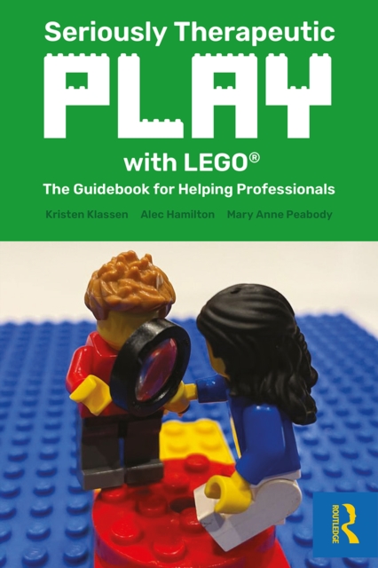 Seriously Therapeutic Play with LEGO(R) : The Guidebook for Helping Professionals, PDF eBook