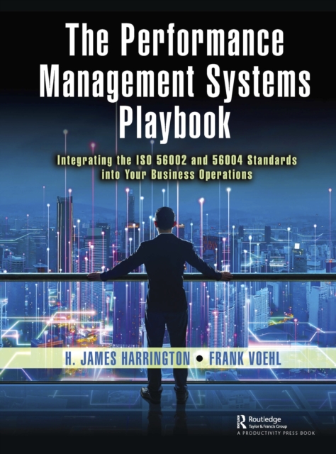 The Performance Management Systems Playbook : Integrating the ISO 56002 and 56004 Standards Into Your Business Operations, EPUB eBook