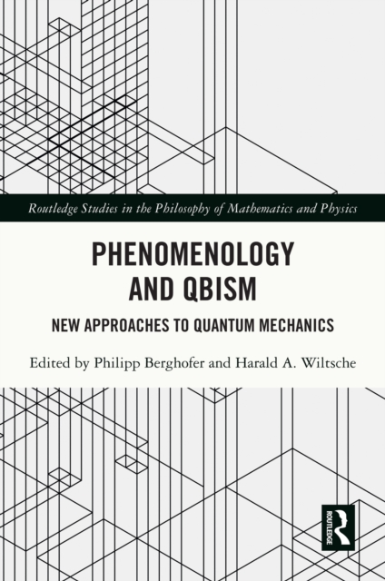 Phenomenology and QBism : New Approaches to Quantum Mechanics, PDF eBook