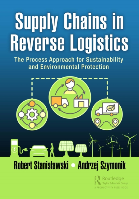Supply Chains in Reverse Logistics : The Process Approach for Sustainability and Environmental Protection, PDF eBook