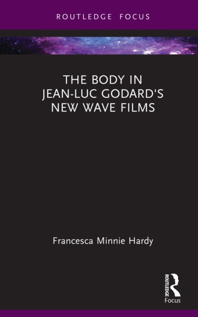 The Body in Jean-Luc Godard's New Wave Films, EPUB eBook