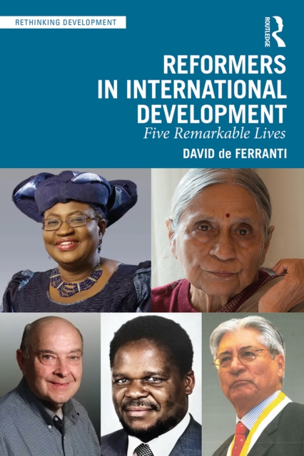 Reformers in International Development : Five Remarkable Lives, EPUB eBook
