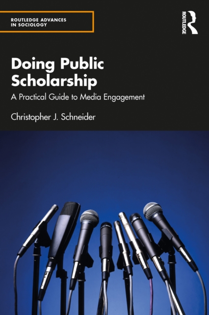 Doing Public Scholarship : A Practical Guide to Media Engagement, PDF eBook