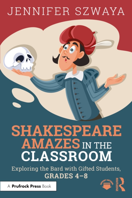 Shakespeare Amazes in the Classroom : Exploring the Bard with Gifted Students, Grades 4–8, EPUB eBook