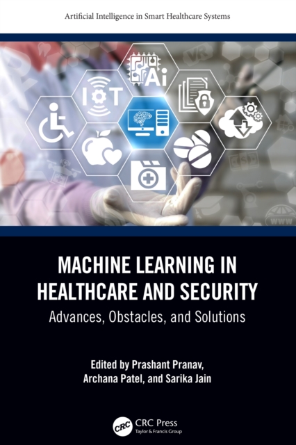 Machine Learning in Healthcare and Security : Advances, Obstacles, and Solutions, PDF eBook