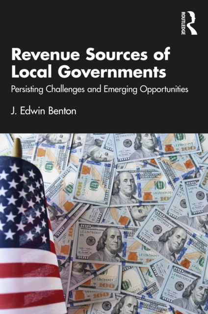 Revenue Sources of Local Governments : Persisting Challenges and Emerging Opportunities, EPUB eBook