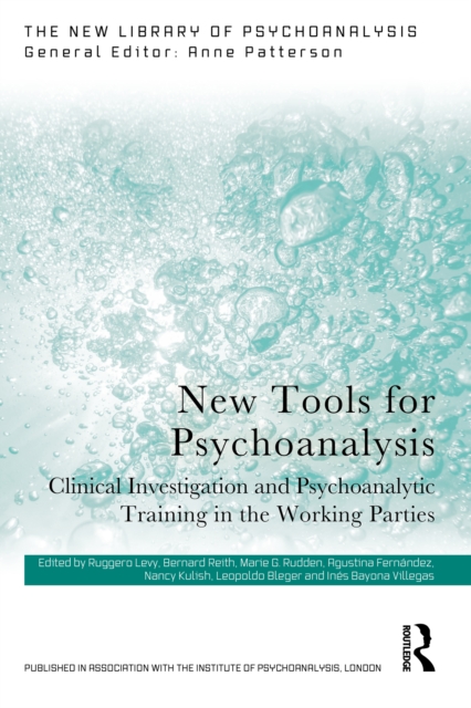New Tools for Psychoanalysis : Clinical Investigation and Psychoanalytic Training in the Working Parties, PDF eBook