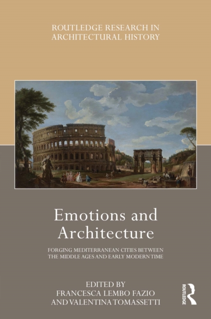 Emotions and Architecture : Forging Mediterranean Cities Between the Middle Ages and Early Modern Time, EPUB eBook