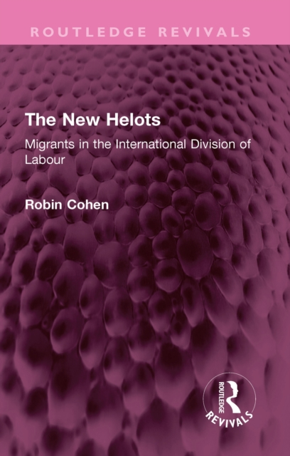 The New Helots : Migrants in the International Division of Labour, PDF eBook