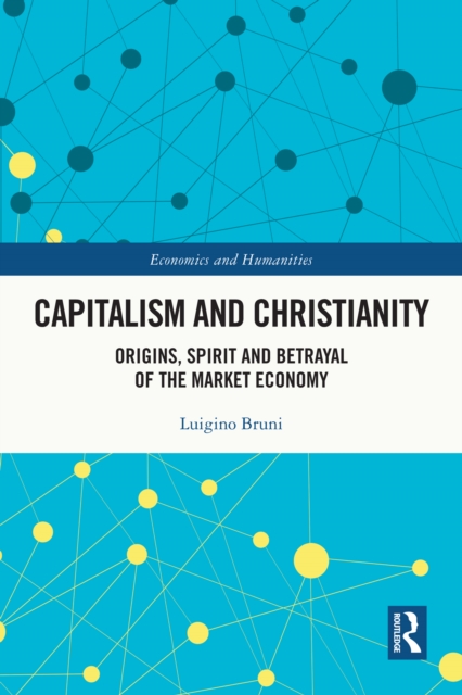 Capitalism and Christianity : Origins, Spirit and Betrayal of the Market Economy, PDF eBook