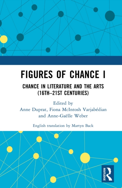 Figures of Chance I : Chance in Literature and the Arts (16th-21st Centuries), PDF eBook