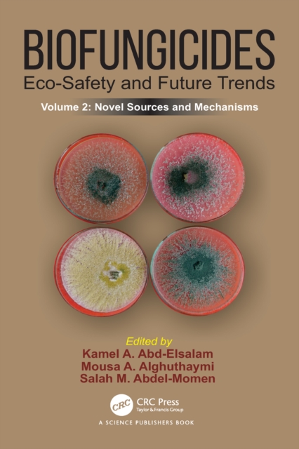 Biofungicides: Eco-Safety and Future Trends : Novel Sources and Mechanisms, Volume 2, PDF eBook