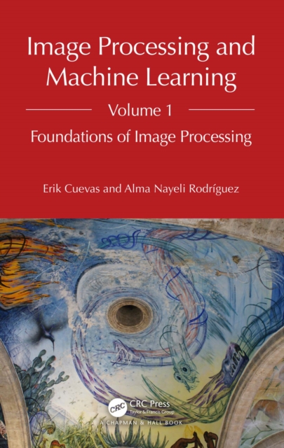 Image Processing and Machine Learning, Volume 1 : Foundations of Image Processing, EPUB eBook