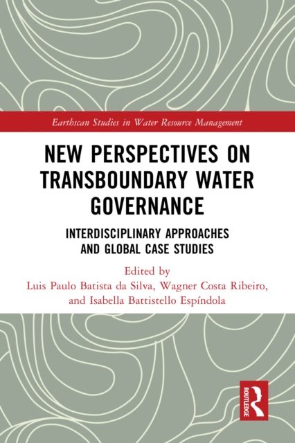 New Perspectives on Transboundary Water Governance : Interdisciplinary Approaches and Global Case Studies, EPUB eBook