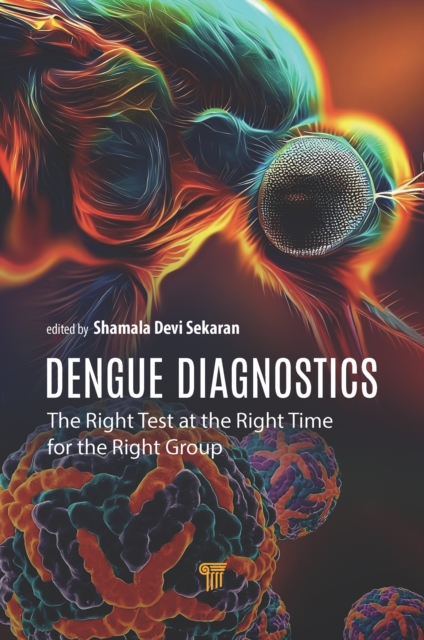 Dengue Diagnostics : The Right Test at the Right Time for the Right Group, EPUB eBook