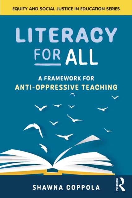 Literacy for All : A Framework for Anti-Oppressive Teaching, EPUB eBook