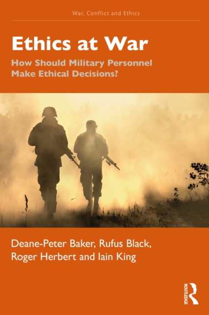 Ethics at War : How Should Military Personnel Make Ethical Decisions?, PDF eBook
