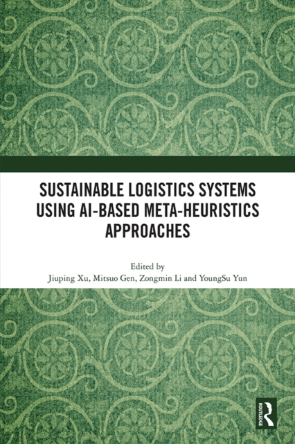 Sustainable Logistics Systems Using AI-based Meta-Heuristics Approaches, EPUB eBook