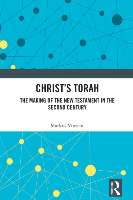 Christ's Torah : The Making of the New Testament in the Second Century, PDF eBook