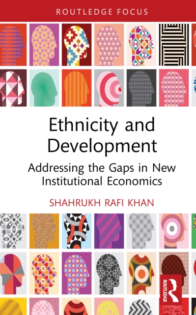 Ethnicity and Development : Addressing the Gaps in New Institutional Economics, PDF eBook