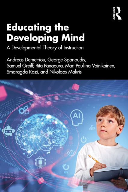 Educating the Developing Mind : A Developmental Theory of Instruction, PDF eBook