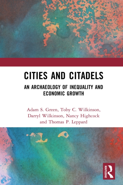 Cities and Citadels : An Archaeology of Inequality and Economic Growth, EPUB eBook