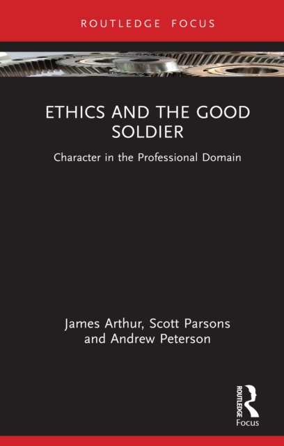 Ethics and the Good Soldier : Character in the Professional Domain, EPUB eBook