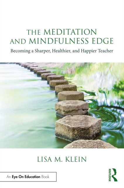 The Meditation and Mindfulness Edge : Becoming a Sharper, Healthier, and Happier Teacher, PDF eBook