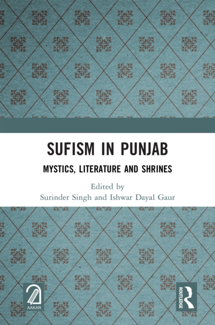 Sufism in Punjab : Mystics, Literature and Shrines, PDF eBook