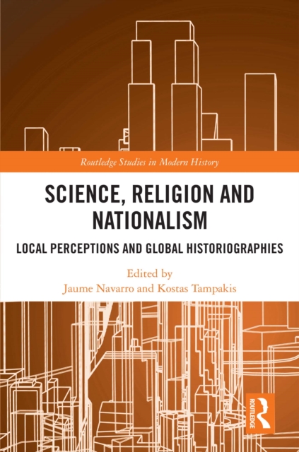Science, Religion and Nationalism : Local Perceptions and Global Historiographies, PDF eBook