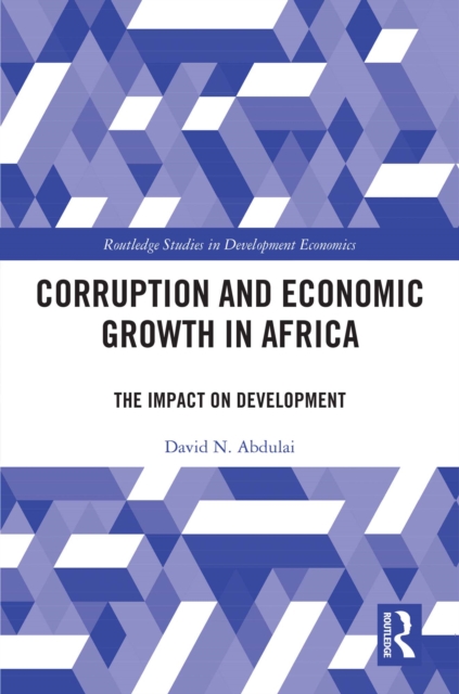 Corruption and Economic Growth in Africa : The Impact on Development, PDF eBook