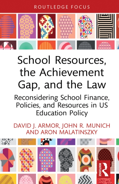 School Resources, the Achievement Gap, and the Law : Reconsidering School Finance, Policies, and Resources in US Education Policy, PDF eBook