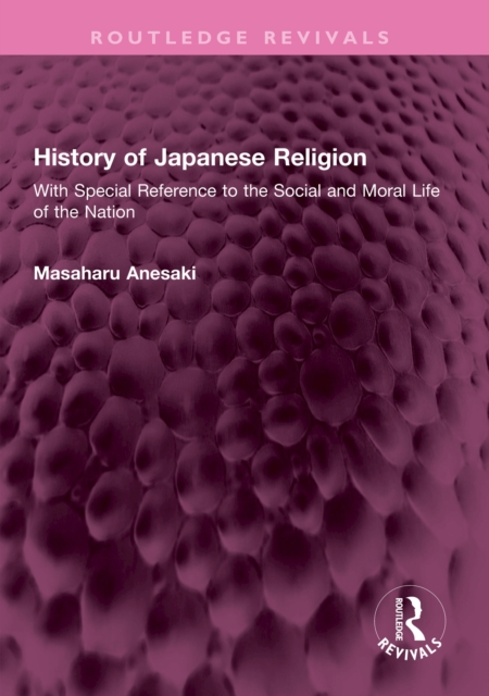 History of Japanese Religion : With Special Reference to the Social and Moral Life of the Nation, PDF eBook