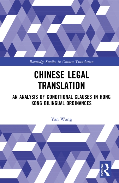 Chinese Legal Translation : An Analysis of Conditional Clauses in Hong Kong Bilingual Ordinances, EPUB eBook